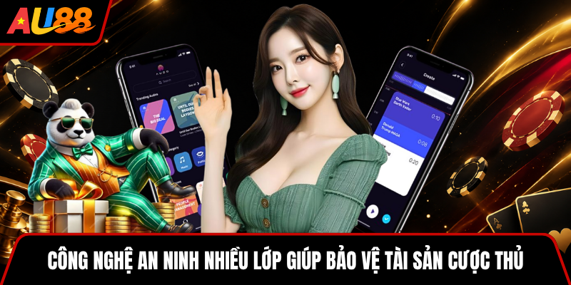Công nghệ an ninh nhiều lớp giúp bảo vệ tài sản cược thủ