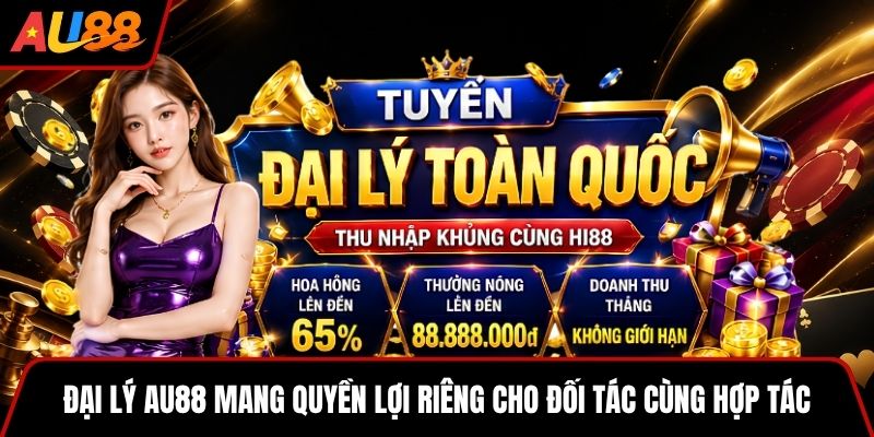 Đại lý AU88 mang quyền lợi riêng cho đối tác cùng hợp tác