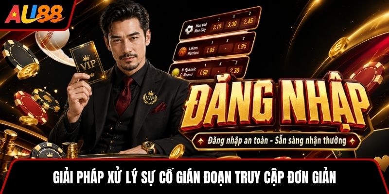 Giải pháp xử lý sự cố gián đoạn truy cập đơn giản