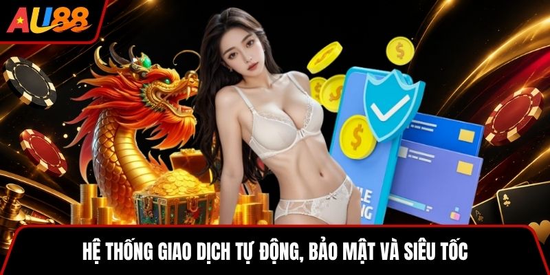 Hệ thống giao dịch tự động, bảo mật và siêu tốc