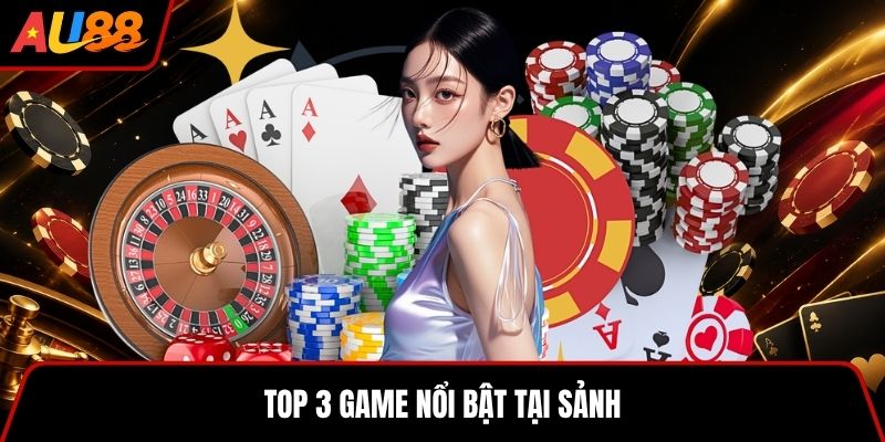 Top 3 game nổi bật tại sảnh