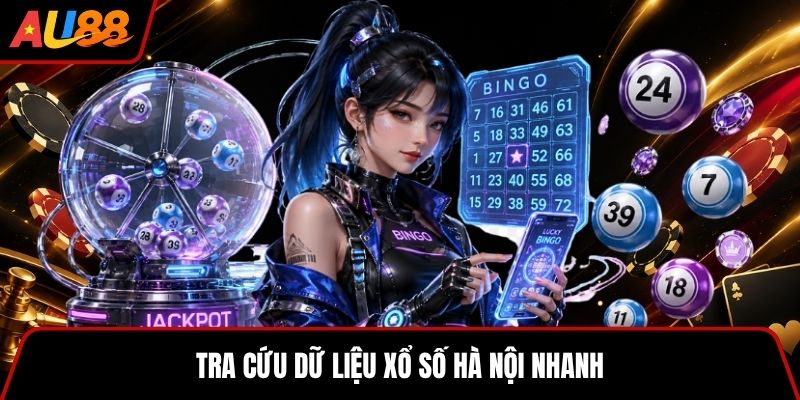 Tra cứu dữ liệu xổ số Hà Nội nhanh